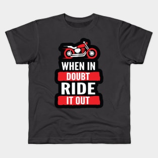 When In Doubt Ride It Out Kids T-Shirt